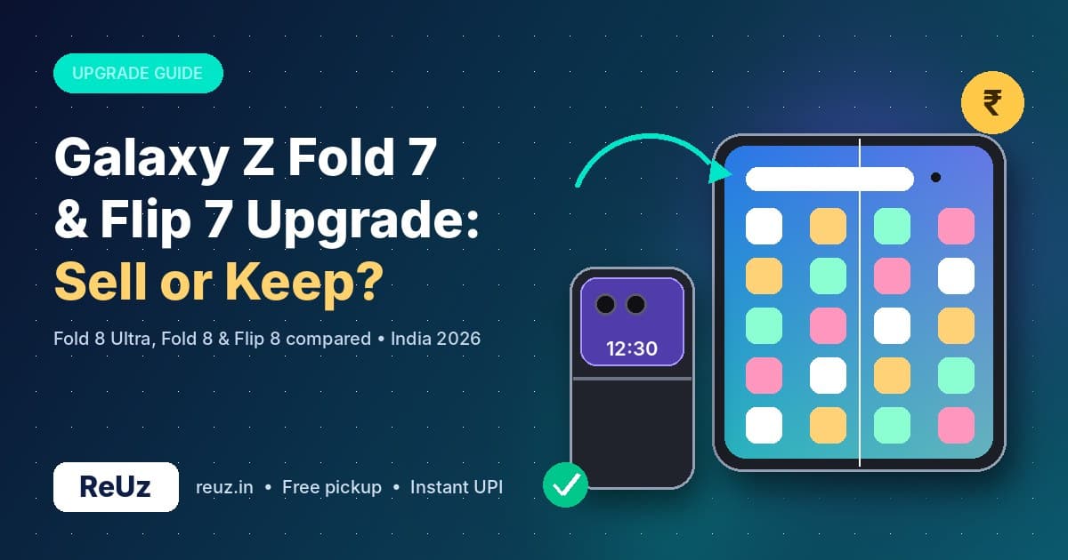 Galaxy Z Fold 7 & Flip 7 Upgrade: Sell or Keep in India 2026?